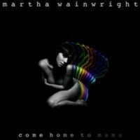 Martha Wainwright-Gyere haza a Mamához