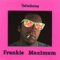 Bemutatkozik Frankie Maximum