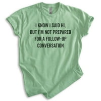 Tudom, hogy Szia, de nem vagyok felkészülve egy követő beszélgetési ingre, Unise Női Férfi póló introvertált, Hanga